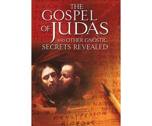 Gospel of Judas and Other Gnostic Secrets Revealed