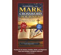 Gospel of Mark Crossword Journey: Crossword Puzzles with Easy to Read Print, An Interactive Bible Study Guide: 60 Scripture-Based Crossword Puzzles ... Gift for Vacations, Holidays and Relaxation