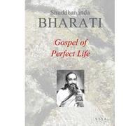 Gospel of Perfect Life, it is the pattern for a higher, collective life in tune with the Soul Shuddhananda Bharati (Auteur)