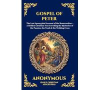 Gospel of Peter: The Lost Apocryphal Account of the Resurrection - A Hidden Christian Text Unveiling the Mysteries of the Passion, the Tomb & the ... Reading) (Library of Alexandria - Esoteric)
