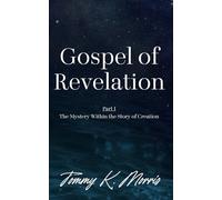 Gospel of Revelation: Part 1: The Mystery Within the Story of Creation