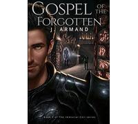 Gospel Of The Forgotten (The Immortal Coil) (Volume 3)