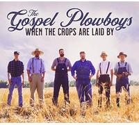 Gospel Plowboys - When The Crops are Laid by