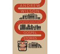 Gospel Stories: How the greatest story is richer, deeper, and more wonderful than we think.