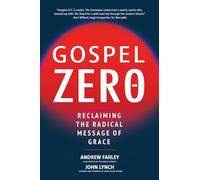 Gospel Zero: Reclaiming the Radical Message of Grace