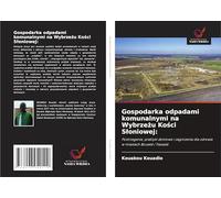 Gospodarka odpadami komunalnymi na Wybrze¿u Ko¿ci S¿oniowej:: Postrzeganie, praktyki domowe i zagro¿enia dla zdrowia w miastach Bouaké i Tiassalé