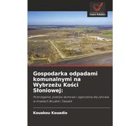 Gospodarka odpadami komunalnymi na Wybrzeżu Kości Słoniowej:: Postrzeganie, praktyki domowe i zagrożenia dla zdrowia w miastach Bouaké i Tiassalé