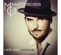 Goss, Matt - Life You Imagine