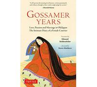 Gossamer Years: Love, Passion and Marriage in Old Japan: the Intimate Diary of a Female Courtier