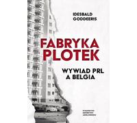 Gossip factory Communist Party Intelligence and Belgium - Idesbald Goddeeris (Literatur, Reportage auf Polnisch)