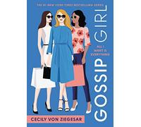 Gossip Girl: All I Want Is Everything: A Gossip Girl Novel