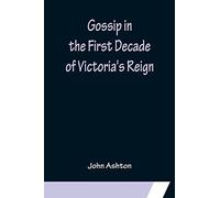 Gossip In The First Decade Of Victoria's Reign