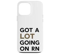 Got a LOT Going on RN - Design Amusant et fiable Coque pour iPhone 13 Pro Max