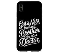 Got A Note from My Brother Yes He's A Doctor - Coque pour iPhone XS Max