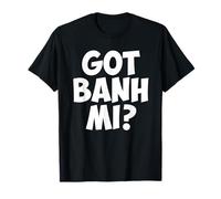 Got Banh Mi T-Shirt