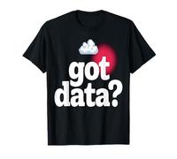 Got Data Cloud Tech Humour T-Shirt