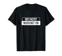 Got Facts Never Met Them Éclairage au gaz amusant pour un briquet à gaz T-Shirt