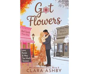 Got Flowers: Love, Petals & Way Too Much Tension