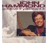 John Hammond - Got Love If You Want It [Import]