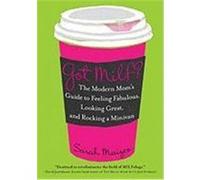 Got Milf?: The Modern Mom's Guide to Feeling Fabulous, Looking Great, and Rocking a Minivan Maizes, Sarah (Auteur)
