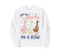 Got My Ducks in A Row Mostly Funny Sarcastic Saying Sweatshirt