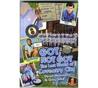 Got, Not Got: The Lost World Of Coventry City (Hardcover) Derek Hammond, Gary Silke (Auteur)