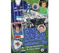 Got, Not Got: The Lost World of Leicester City Gary Silke (Auteur)