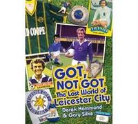 Got, Not Got: The Lost World of Leicester City Gary Silke (Auteur)