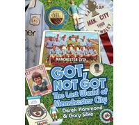 Got, Not Got: The Lost World of Manchester City
