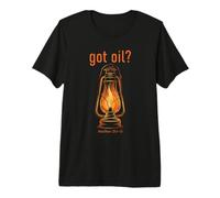 Got Oil? Rapture & Second Coming Matthew 25 Reminder Faith T-Shirt Haut de Gamme
