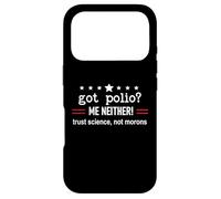 Got Polio Me Neither Thanks Vaccine Trust Science Not Morons Coque pour iPhone 17 Pro