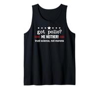 Got Polio Me Neither Thanks Vaccine Trust Science Not Morons Débardeur