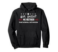 Got Polio Me Neither Thanks Vaccine Trust Science Not Morons Sweat à Capuche