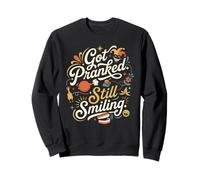 Got Pranked Still Smiling Funny Prankster Humour Sweatshirt