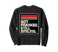 Got Pranked Still Smiling Retro Vintage Humour Sweatshirt