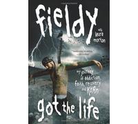 Got the Life: My Journey of Addiction, Faith, Recovery, and Korn by Fieldy (1-Apr-2010) Paperback