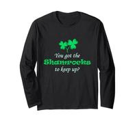 Got The Shamrocks? Funny Happy St Patrick's Day Irish Manche Longue