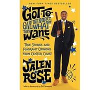 Got to Give the People What They Want: True Stories and Flagrant Opinions from Center Court - [Livre en VO] Jalen Rose (Auteur)
