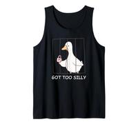 Got Too Silly Funny Goose Pun Humor Men Women Débardeur