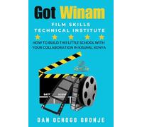 GOT WINAM FILM SKILLS TECHNICAL INSTITUTE: HOW TO BUILD THIS LITTLE SCHOOL WITH YOUR COLLABORATION IN KISUMU, KENYA