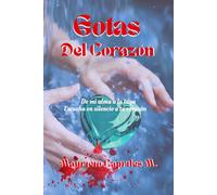 Gotas del Corazón: De mi alma a la tuya.Escucha en silencio a tu corazón
