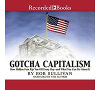 Gotcha Capitalism: Comment Les Frais cachés Vous arrachent Chaque Jour-et ce Que Vous Pouvez Faire à ce Sujet [Import]