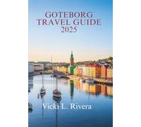 GOTEBORG TRAVEL GUIDE 2025: Discover the Best of Sweden’s Coastal Gem