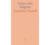Goten oder Bulgaren: Quellenkritische Untersuchung Über die Geschichte der Alten Skythen, Thrakier und Makedonier