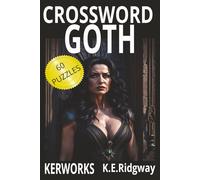 GOTH: "Dark Words for a Darker Mind" "Crosswords from the Shadows" "A Puzzle Book for the Beautifully Macabre" "Test Your Wits in the Twilight ... the Grid" "Puzzles Drenched in Black Ink."