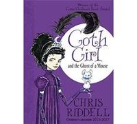 Goth Girl & The Ghost Of A Mouse Chris Riddell, (Auteur)