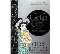 Goth Girl & The Sinister Symphony Chris Riddell, (Auteur)