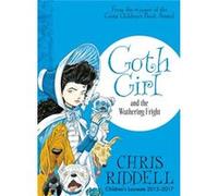 Goth Girl & The Wuthering Fright Chris Riddell, (Auteur)