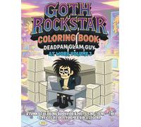 Goth Rockstar Coloring Book: Deadpan Glam Guy at Work Volume 3: A Funny Coloring Book for Adults and Teens - The Office Life of a Former Rock Legend