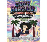 Goth Rockstar Coloring Book: Deadpan Glam Guy on Vacation Volume 2: A Funny Coloring Book for Adults and Teens - A Glam Goth Rockstar on the World’s Most Boring Trip